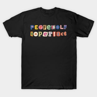 Perfectly imperfect T-Shirt